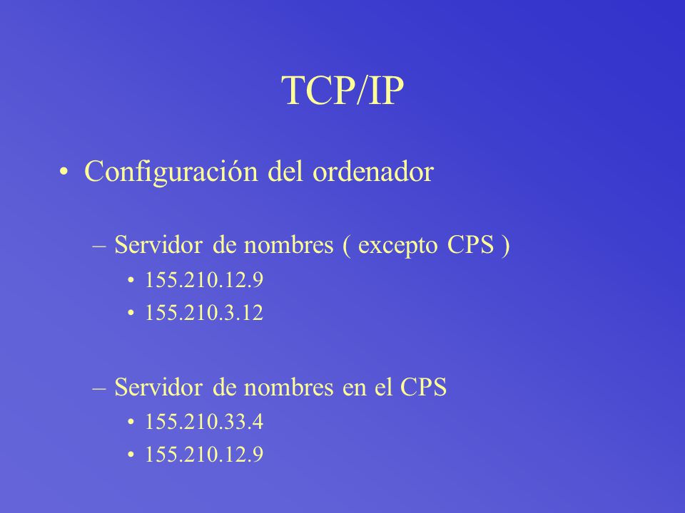 TCP/IP Configuración del ordenador Servidor de nombres ( excepto CPS )
