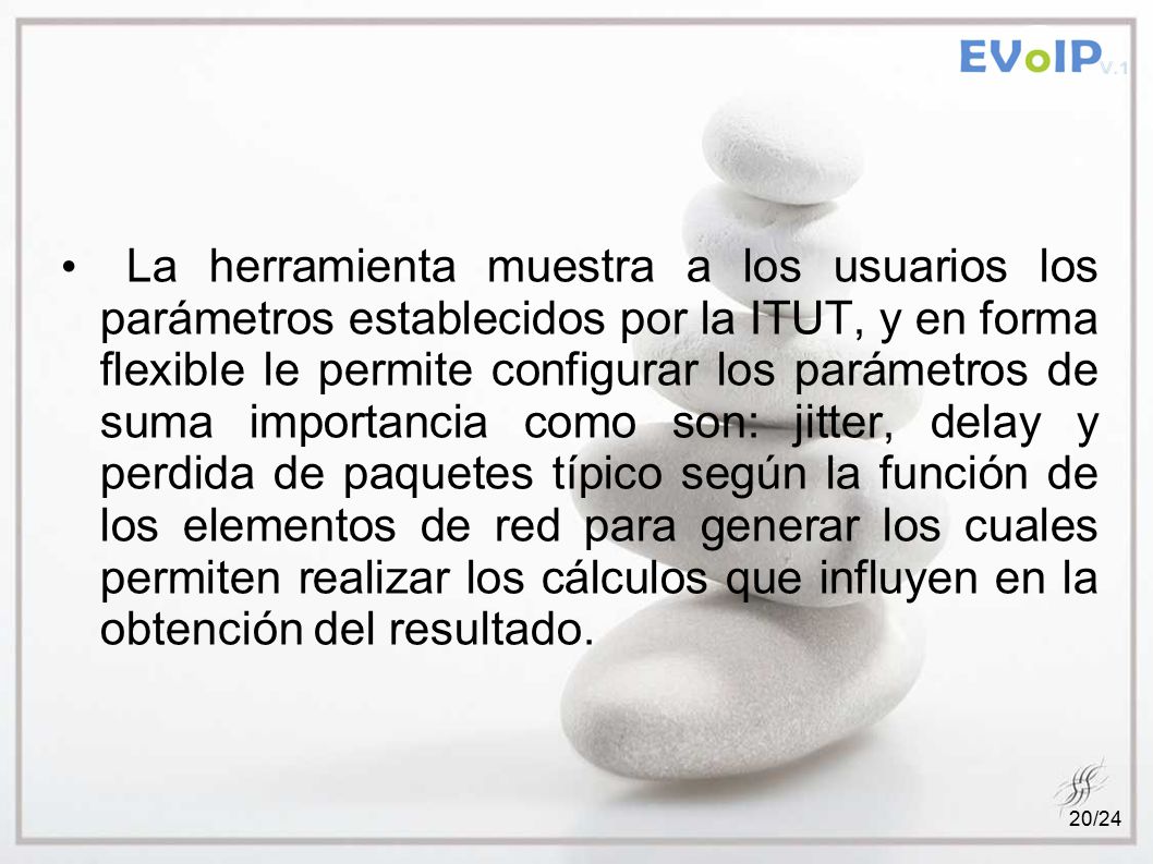 La herramienta muestra a los usuarios los parámetros establecidos por la ITUT, y en forma flexible le permite configurar los parámetros de suma importancia como son: jitter, delay y perdida de paquetes típico según la función de los elementos de red para generar los cuales permiten realizar los cálculos que influyen en la obtención del resultado.