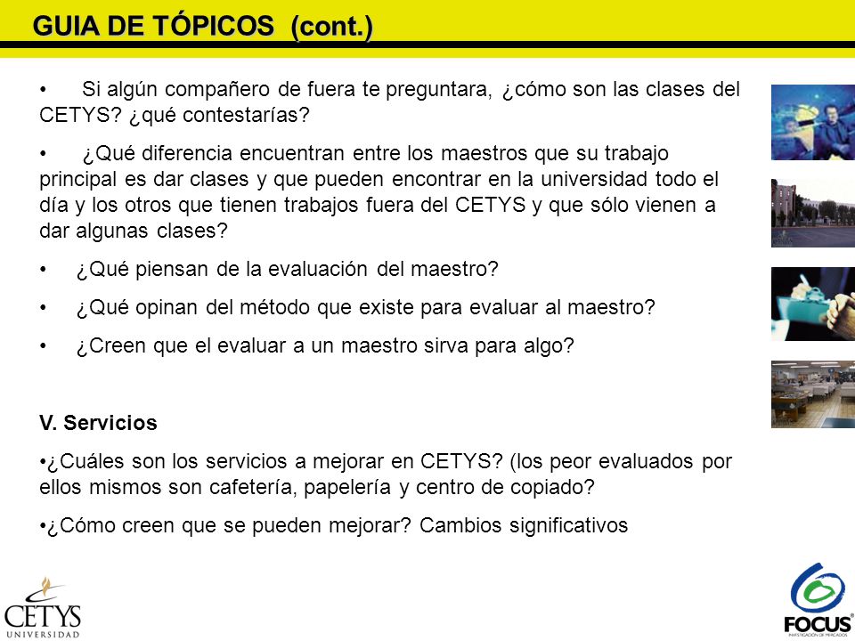 GUIA DE TÓPICOS (cont.) Si algún compañero de fuera te preguntara, ¿cómo son las clases del CETYS ¿qué contestarías