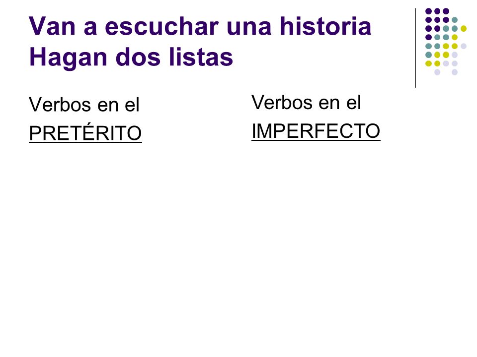 Van a escuchar una historia Hagan dos listas