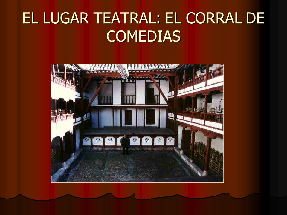 EL LUGAR TEATRAL: EL CORRAL DE COMEDIAS