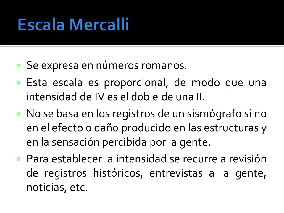 Escala Mercalli Se expresa en números romanos.