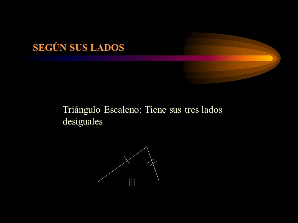 SEGÚN SUS LADOS Triángulo Escaleno: Tiene sus tres lados desiguales