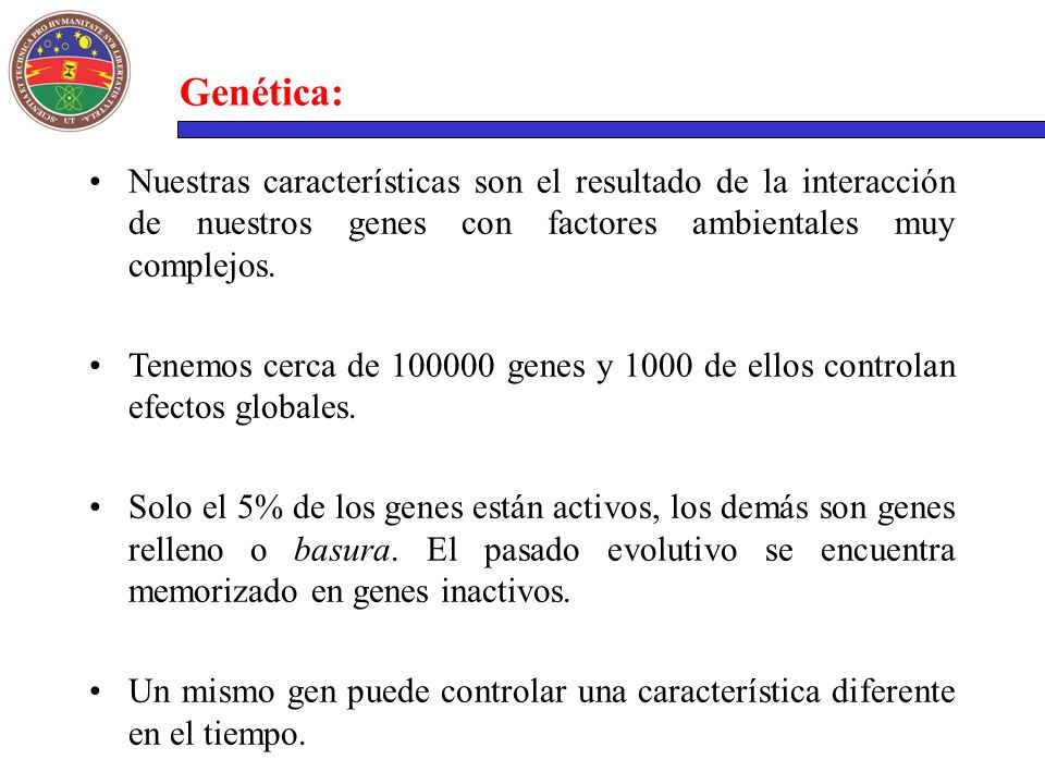 Genética: Nuestras características son el resultado de la interacción de nuestros genes con factores ambientales muy complejos.