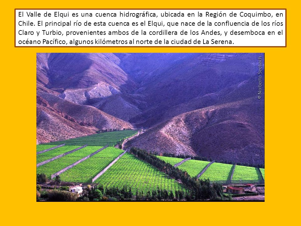 El Valle de Elqui es una cuenca hidrográfica, ubicada en la Región de Coquimbo, en Chile.