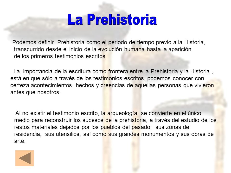 La Prehistoria Podemos definir Prehistoria como el periodo de tiempo previo a la Historia,