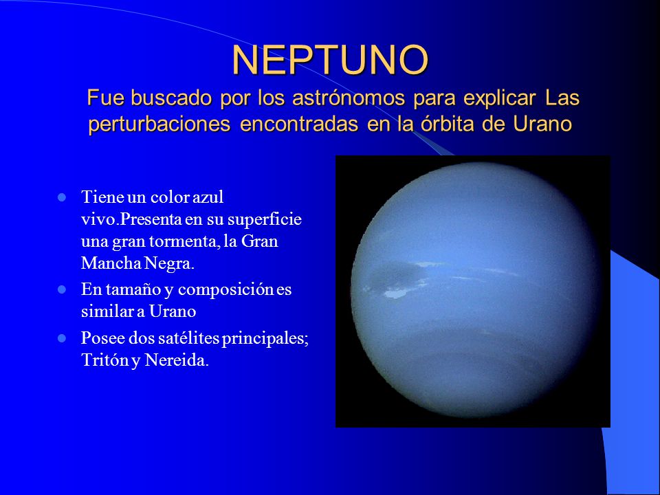 NEPTUNO Fue buscado por los astrónomos para explicar Las perturbaciones encontradas en la órbita de Urano