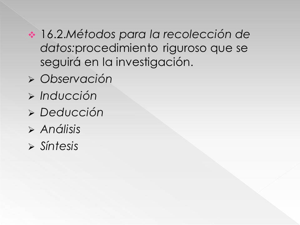 16.2.Métodos para la recolección de datos:procedimiento riguroso que se seguirá en la investigación.