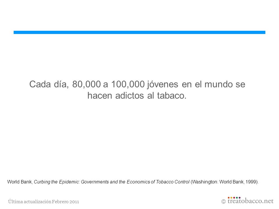 Cada día, 80,000 a 100,000 jóvenes en el mundo se hacen adictos al tabaco.