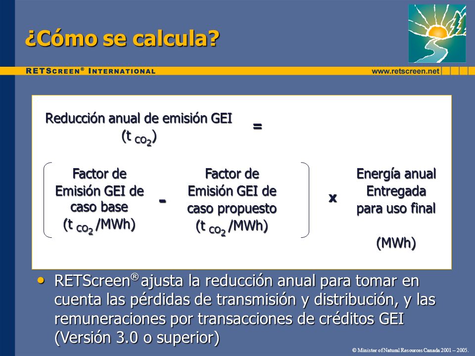 ¿Cómo se calcula Reducción anual de emisión GEI. (t CO2) = Factor de. Emisión GEI de caso base.