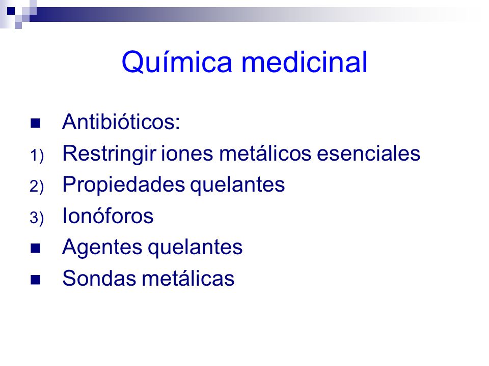 Química medicinal Antibióticos: Restringir iones metálicos esenciales