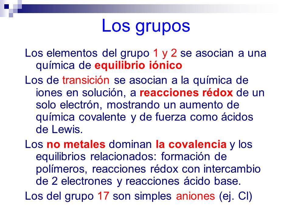 Los grupos Los elementos del grupo 1 y 2 se asocian a una química de equilibrio iónico.