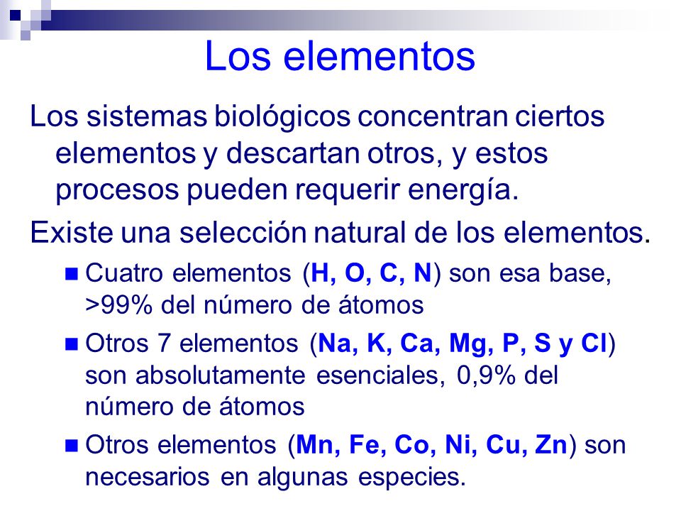 Los elementos Los sistemas biológicos concentran ciertos elementos y descartan otros, y estos procesos pueden requerir energía.