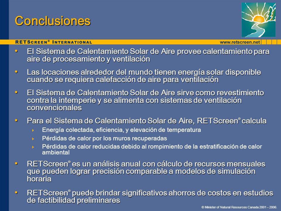 Conclusiones El Sistema de Calentamiento Solar de Aire provee calentamiento para aire de procesamiento y ventilación.