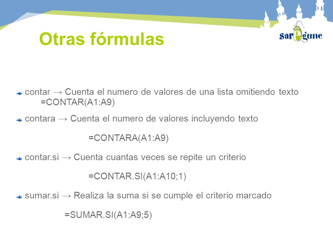 Otras fórmulas contar → Cuenta el numero de valores de una lista omitiendo texto =CONTAR(A1:A9)‏