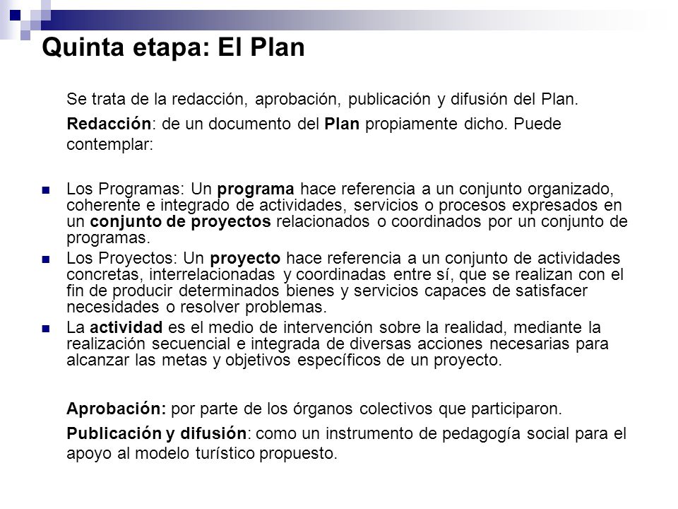 Quinta etapa: El Plan Se trata de la redacción, aprobación, publicación y difusión del Plan.