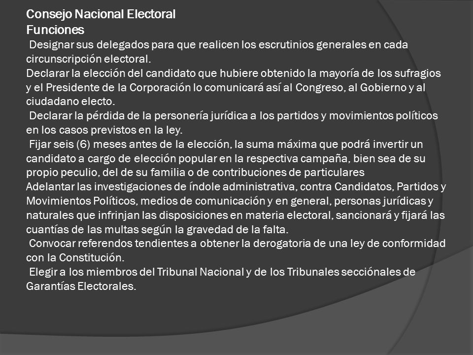 Consejo Nacional Electoral Funciones Designar sus delegados para que realicen los escrutinios generales en cada circunscripción electoral.