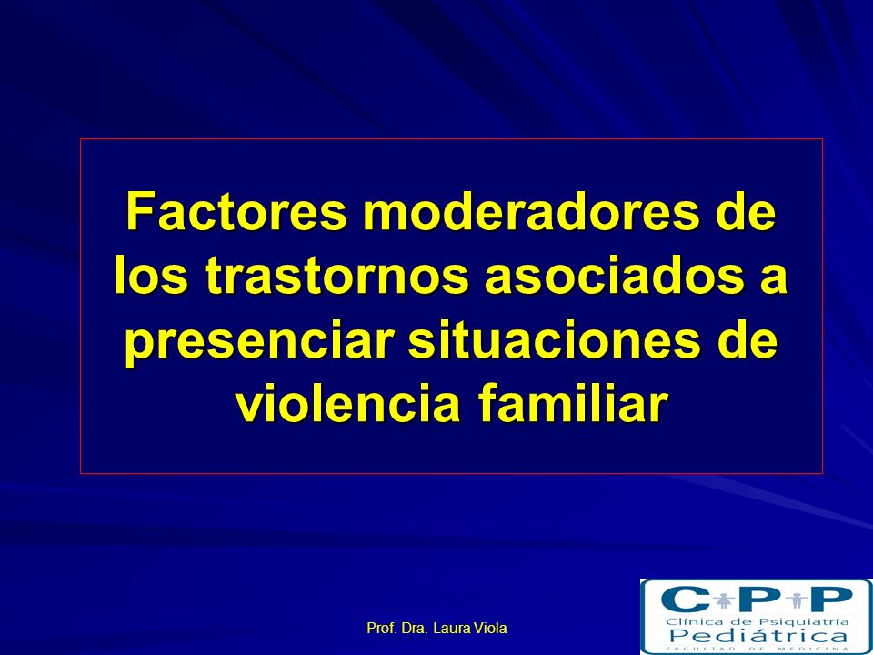 Factores moderadores de los trastornos asociados a presenciar situaciones de violencia familiar