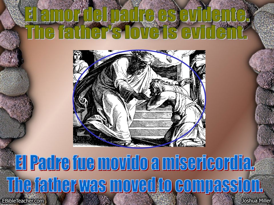 El amor del padre es evidente. The father s love is evident.