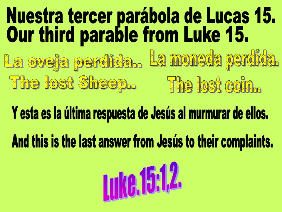 Nuestra tercer parábola de Lucas 15. Our third parable from Luke 15.