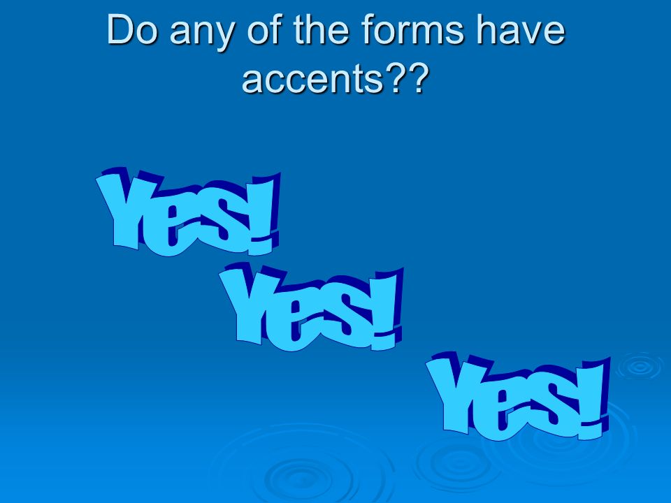 Do any of the forms have accents