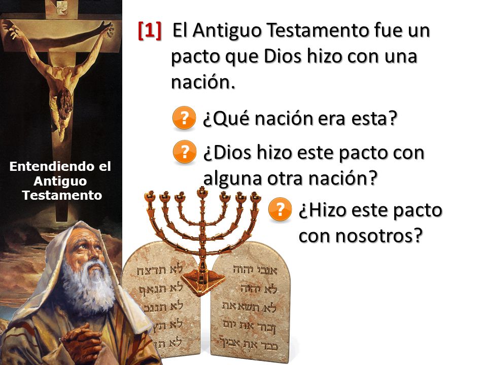 [1] El Antiguo Testamento fue un pacto que Dios hizo con una nación.