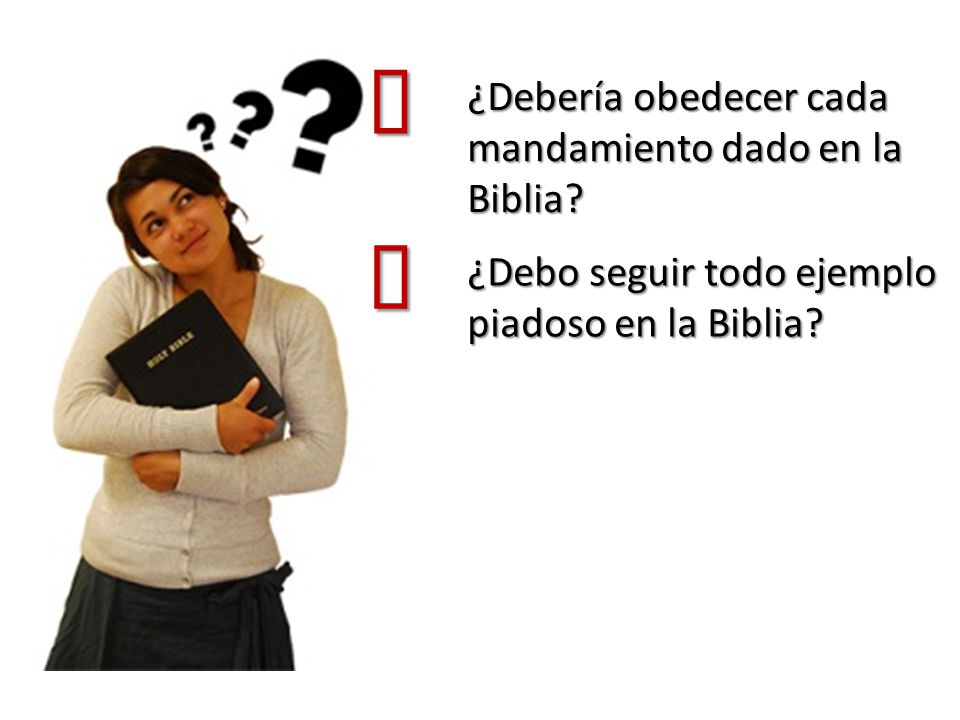 ´ ´ ¿Debería obedecer cada mandamiento dado en la Biblia