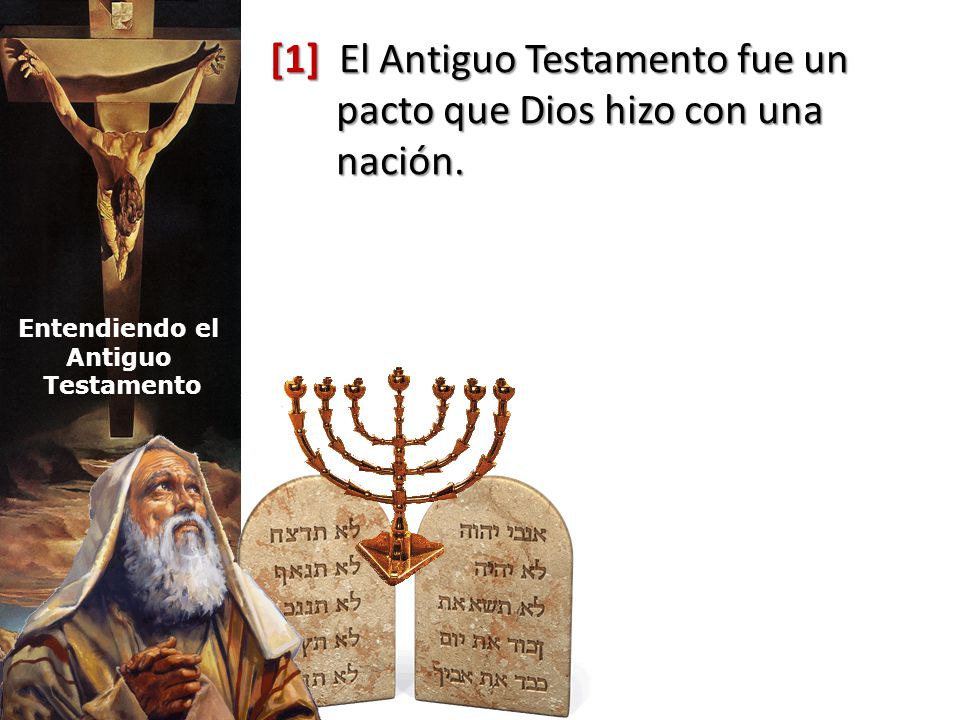 [1] El Antiguo Testamento fue un pacto que Dios hizo con una nación.