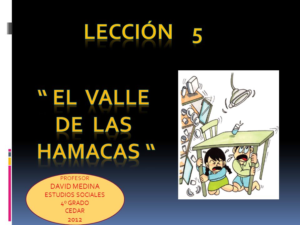LECCIÓN 5 EL VALLE DE LAS HAMACAS