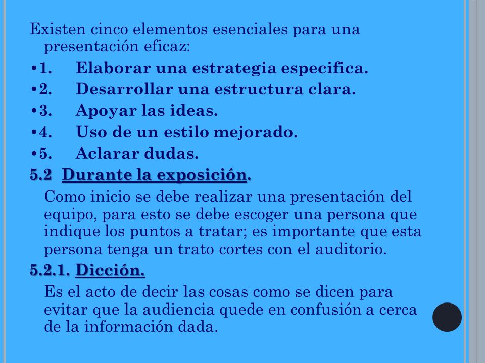 Existen cinco elementos esenciales para una presentación eficaz: