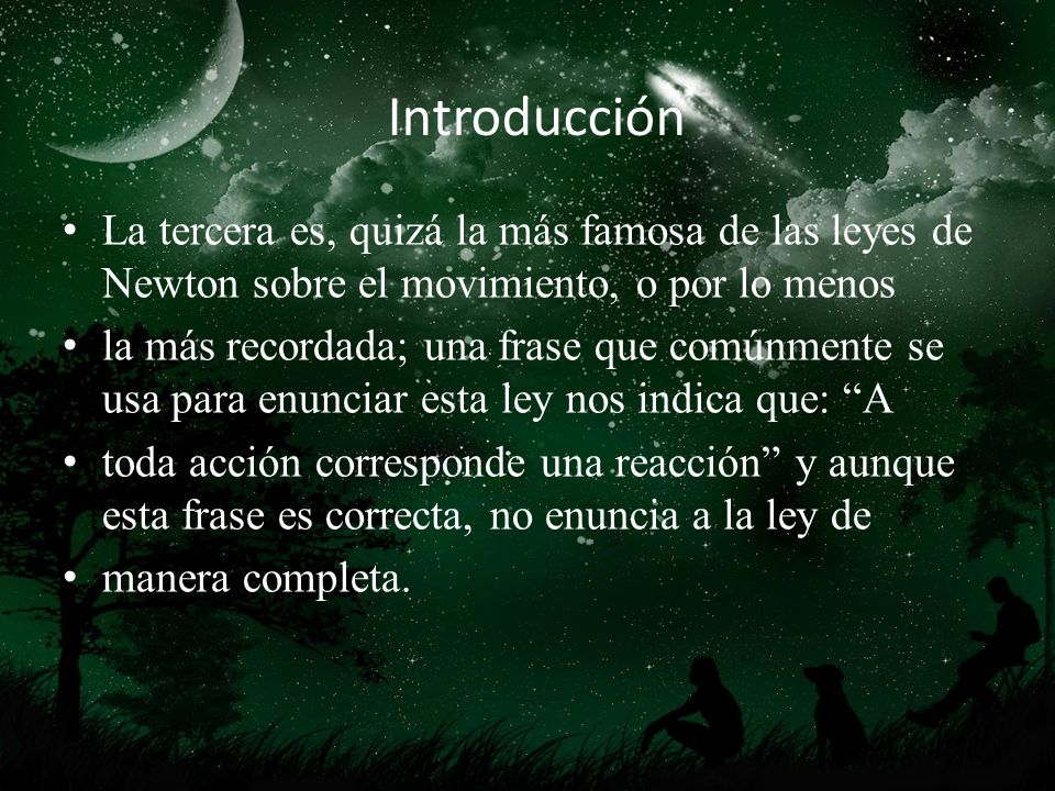 j Introducción. l. La tercera es, quizá la más famosa de las leyes de Newton sobre el movimiento, o por lo menos.