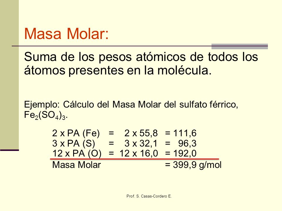 Masa Molar: Suma de los pesos atómicos de todos los átomos presentes en la molécula.