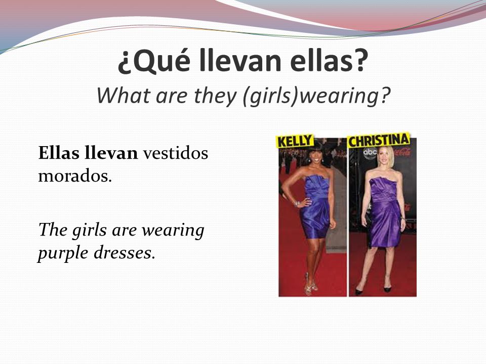 ¿Qué llevan ellas What are they (girls)wearing