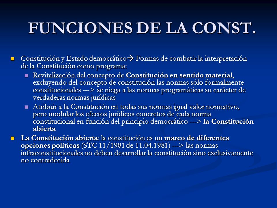 FUNCIONES DE LA CONST. Constitución y Estado democrático Formas de combatir la interpretación de la Constitución como programa: