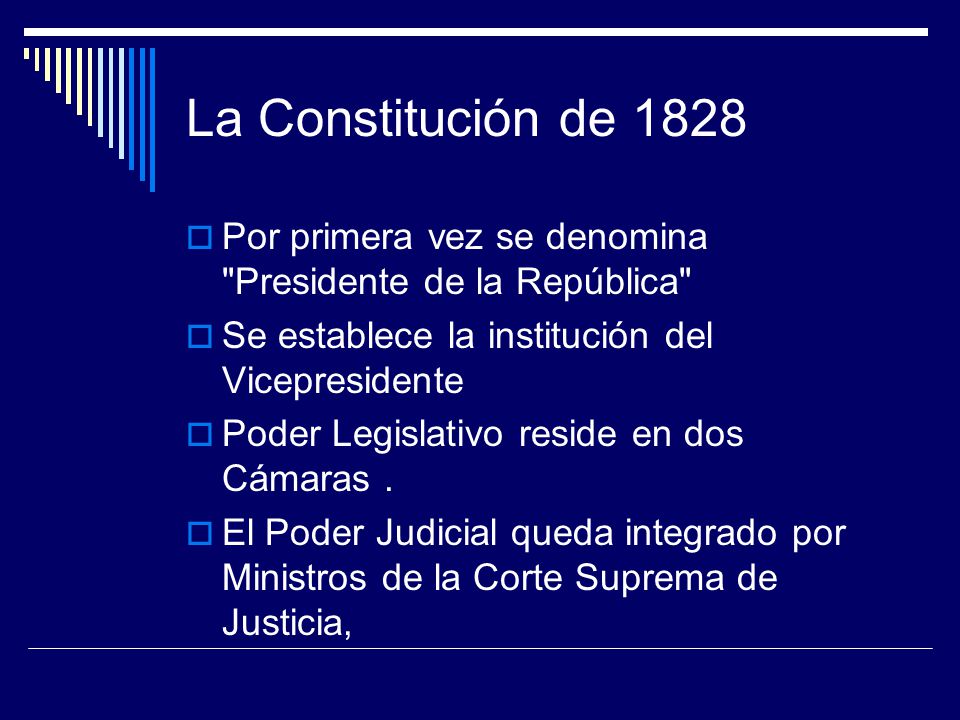 La Constitución de 1828 Por primera vez se denomina Presidente de la República Se establece la institución del Vicepresidente.