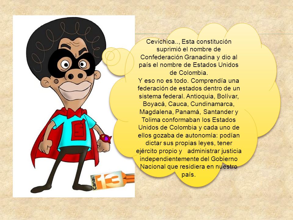 Cevichica.., Esta constitución suprimió el nombre de Confederación Granadina y dio al país el nombre de Estados Unidos de Colombia.