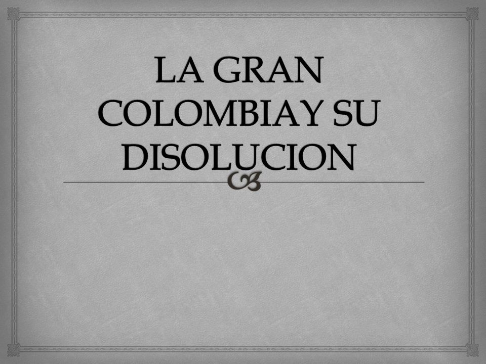 LA GRAN COLOMBIAY SU DISOLUCION