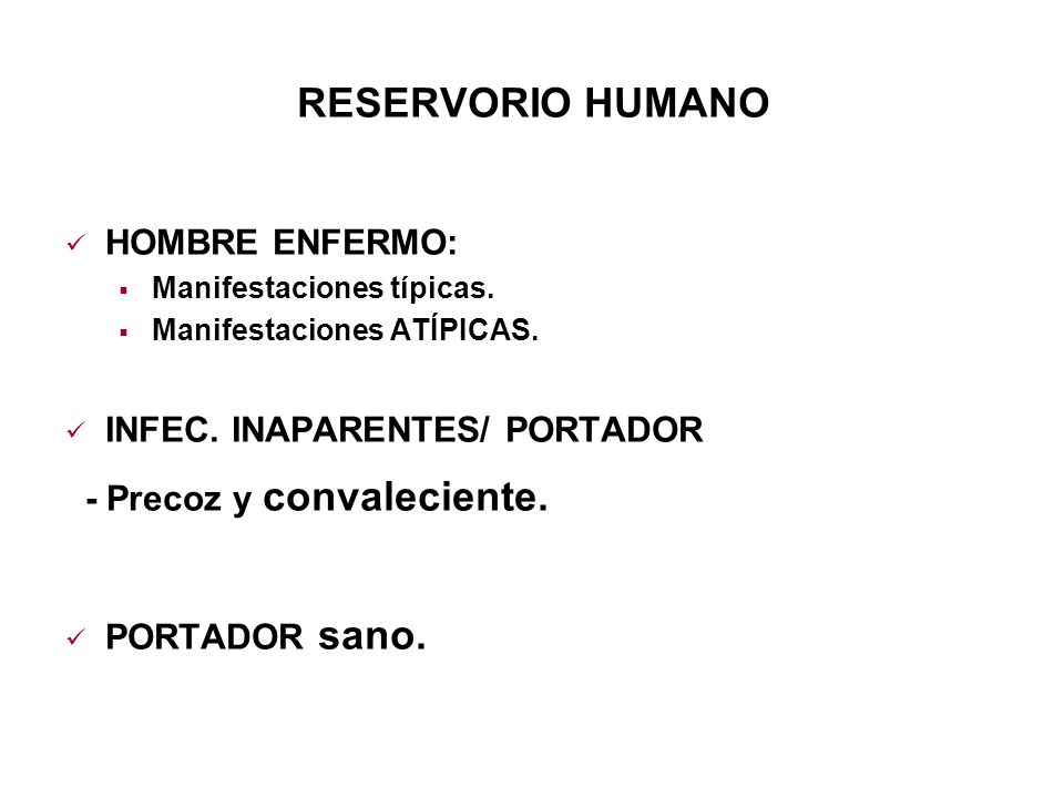 RESERVORIO HUMANO HOMBRE ENFERMO: INFEC. INAPARENTES/ PORTADOR