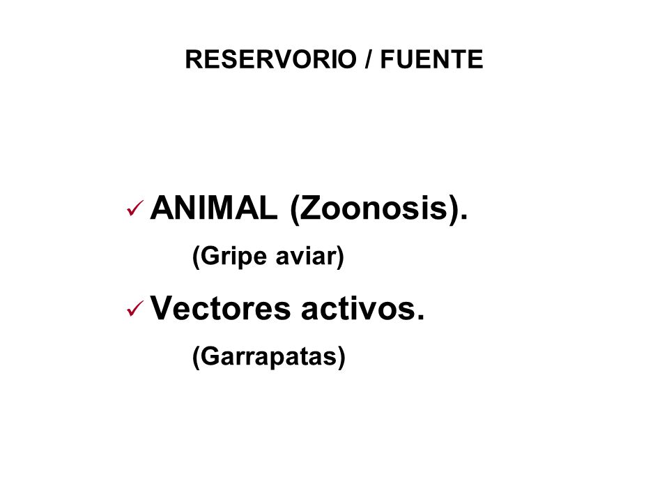 ANIMAL (Zoonosis). Vectores activos. RESERVORIO / FUENTE (Gripe aviar)