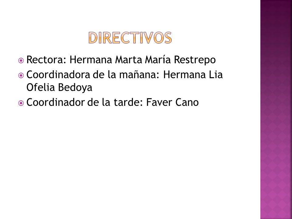 DIRECTIVOS Rectora: Hermana Marta María Restrepo