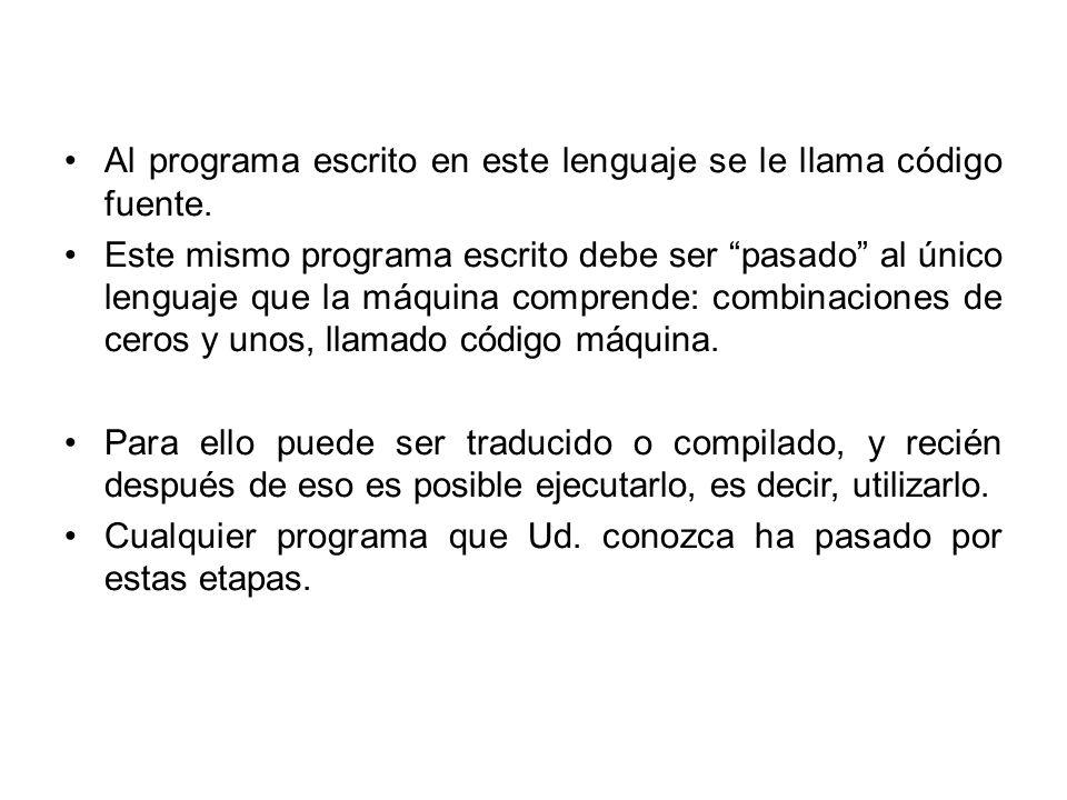 Al programa escrito en este lenguaje se le llama código fuente.