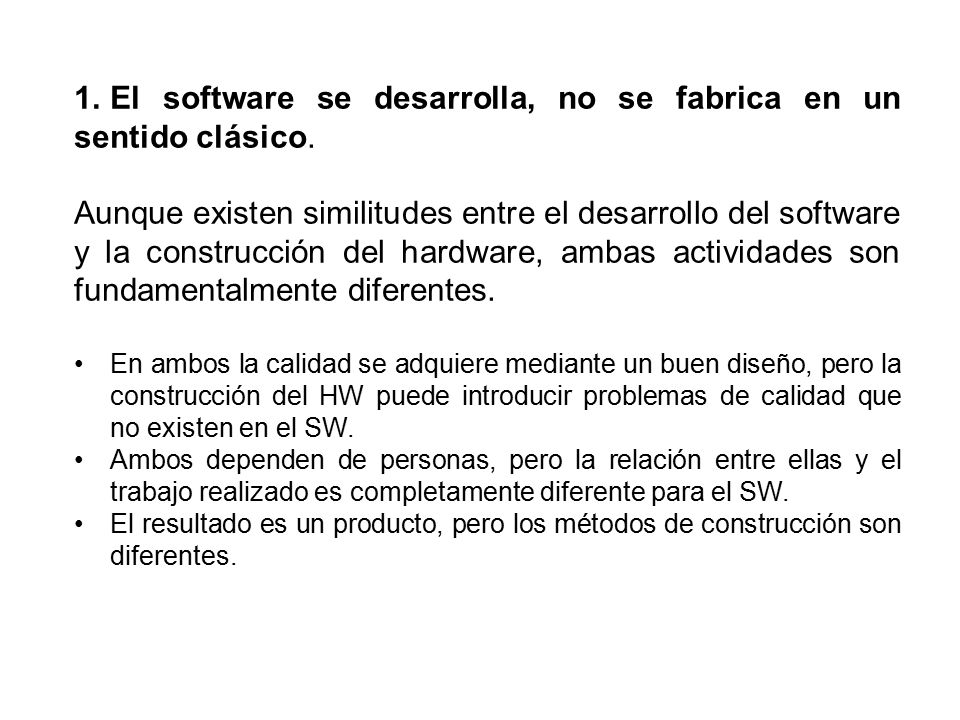 El software se desarrolla, no se fabrica en un sentido clásico.