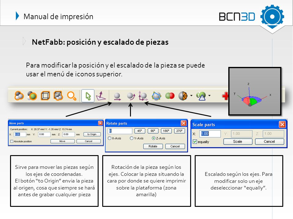Sirve para mover las piezas según los ejes de coordenadas.