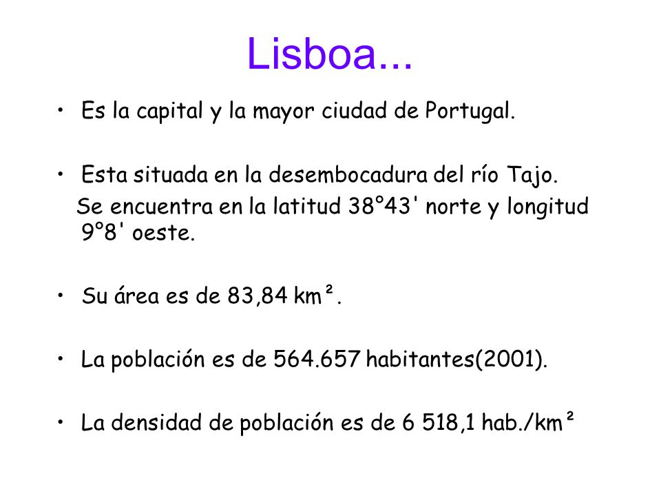 Lisboa... Es la capital y la mayor ciudad de Portugal.