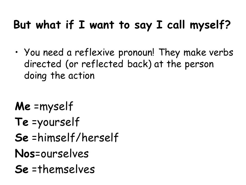 But what if I want to say I call myself
