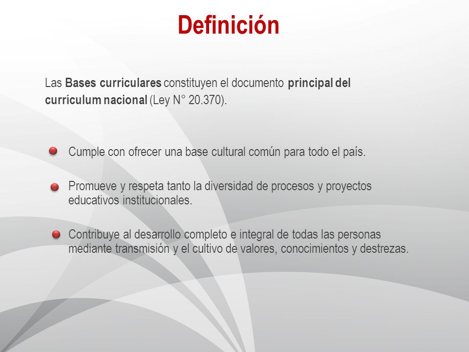 Definición Las Bases curriculares constituyen el documento principal del. currículum nacional (Ley N° ).