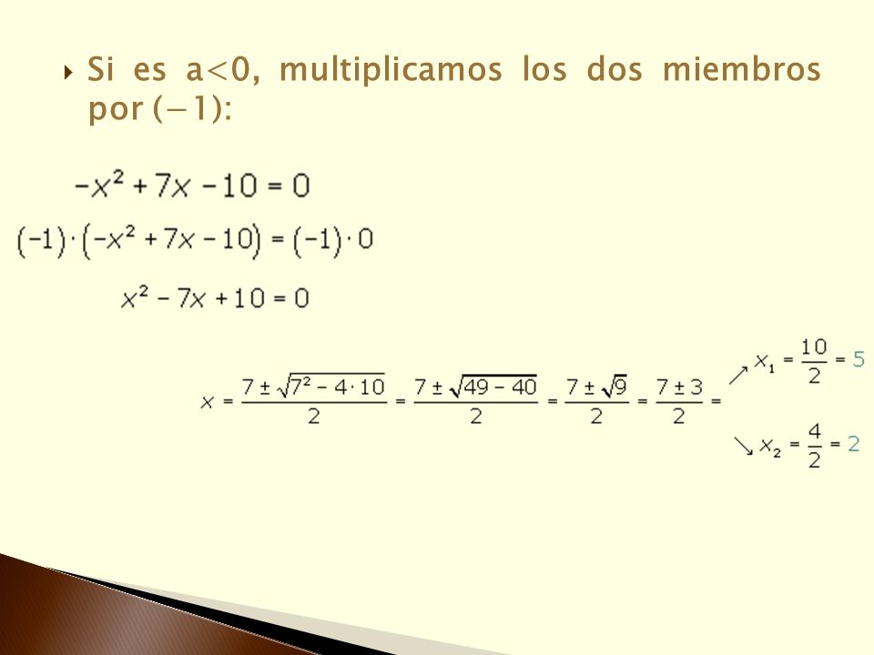 Si es a<0, multiplicamos los dos miembros por (−1):