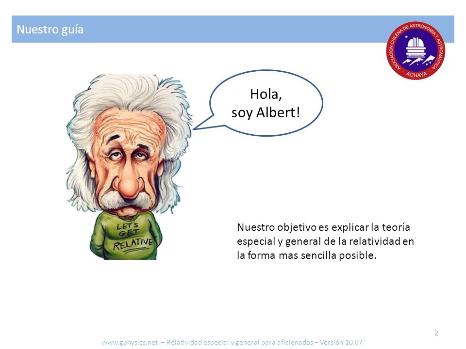 Hola, soy Albert! Nuestro guía Nuestro objetivo es explicar la teoría