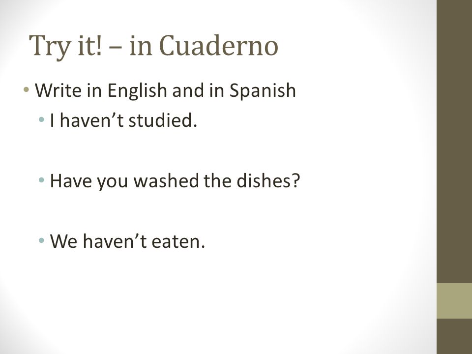 Try it! – in Cuaderno Write in English and in Spanish