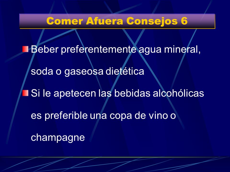 Comer Afuera Consejos 6 Beber preferentemente agua mineral, soda o gaseosa dietética.